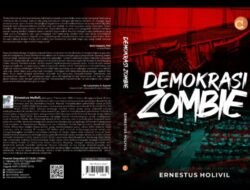 Ernestus Holivil Terbitkan Buku “Demokrasi Zombie” : Bedah Wajah Demokrasi Indonesia yang Kian Membusuk
